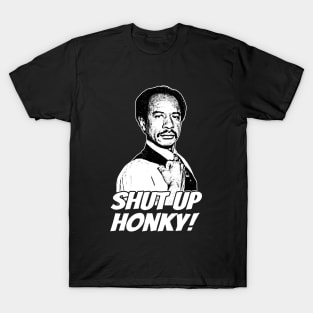 Shut up Honky! T-Shirt